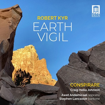 Conspirare - Robert Kyr: Earth Vigil