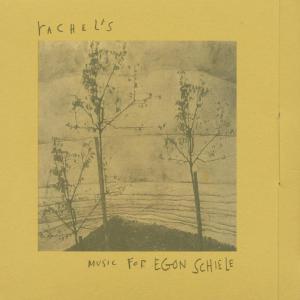 Rachel's - Music For Egon Schiele