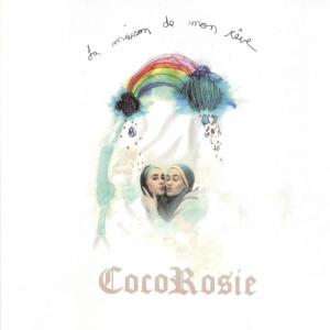 Cocorosie - La Maison De Mon Reve