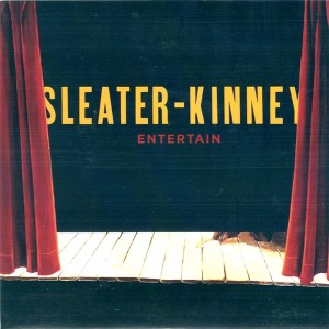 Sleater-Kinney - Entertain