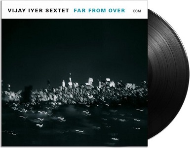 Vijay Iyer Sextet - Far From Over