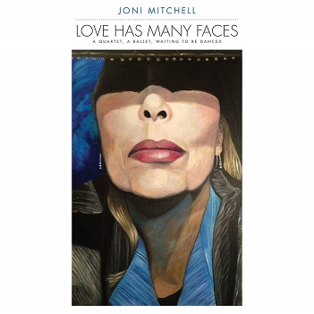 Mitchell, Joni - Love Has Many Faces: a Quartet, a Ballet, Waiting To Be Danced