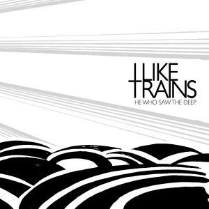 Iliketrains - He Who Saw the Deep