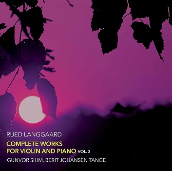 Sihm, Gunvor - Rued Langgaard: Complete Works For Violin & Piano Vol.3