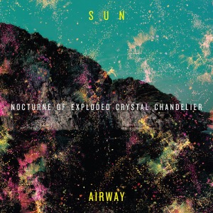 Sun Airway - Nocturne of Exploded Crystal Chandelier