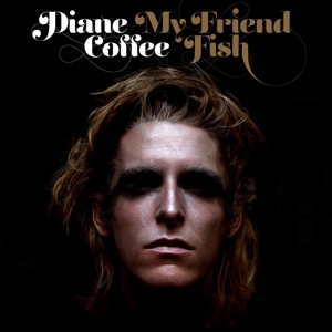 Coffee, Diane - My Friend Fish