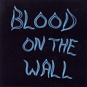 Blood On the Wall - Blood On the Wall