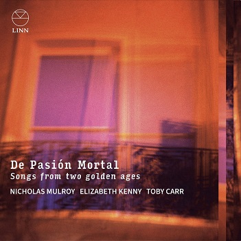 Mulroy, Nicholas - De Pasion Mortal: Songs From Two Golden Ages