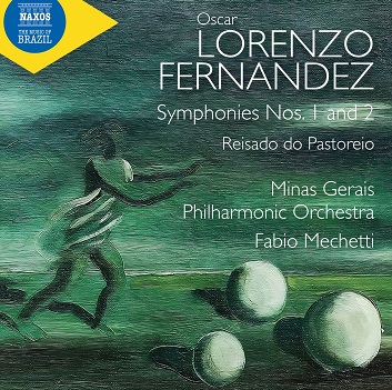 Mechetti, Fabio & Minas Gerais Philharmonic Orchestra - Oscar Lorenzo Fernandez: Symphonies Nos. 1 & 2 - Reisado Do Pastoreio