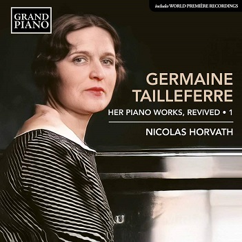 Horvath, Nicolas - Germaine Tailleferre, Her Piano Works, Revived 1