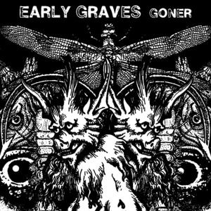 Early Graves - Goner