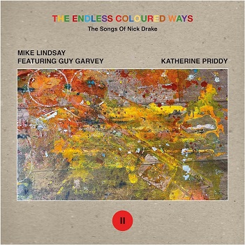 Lindsay, Mike Feat. Guy Garvey / Katherine Priddy - 7-the Endless Coloured Ways: the Songs of Nick Drake Ii