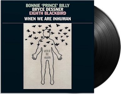 Bonnie 'Prince' Billy & Bryce Dessner & Eight Blac - When We Are Inhuman