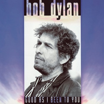 Dylan, Bob - Good As I Been To You