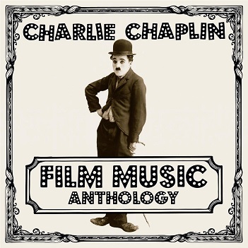 Charlie Chaplin - Film Music Anthology