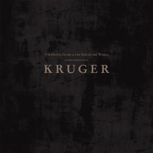 Kruger - For Death, Glory and the End of the World