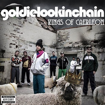 Goldie Lookin Chain - Kings of Caerleon