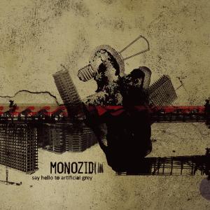 Monozid - Say Hello To Artificial Grey