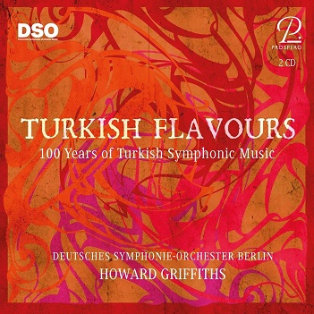 Deutsches Symphonie-Orchester Berlin - Erkin, Saygun & Akses: Turkish Flavours. 100 Years of Turkish Symphonic Music