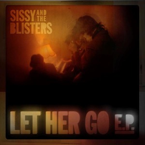 Sissy and the Blisters - Let Her Go Ep-10