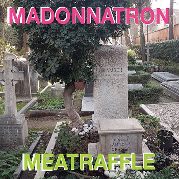 Madonnatron Ft. Meatraffle - Bella Ciao & Brigante Se Mor