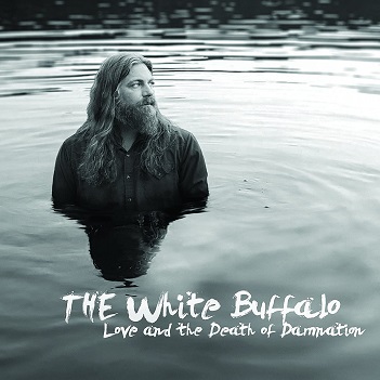 White Buffalo - Love & the Death of Damnation