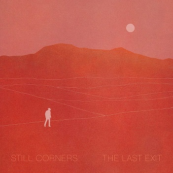 Still Corners - Last Exit