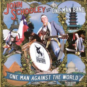 Schooley, John & His One - One Man Against the World