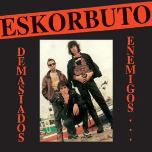 Eskorbuto - Demasiados Enemigos